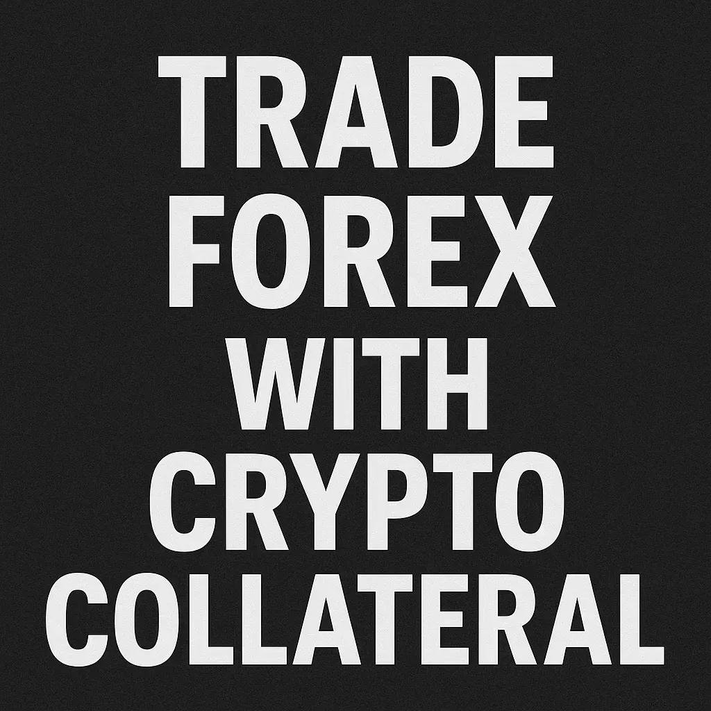 Trade Forex with Crypto Collateral