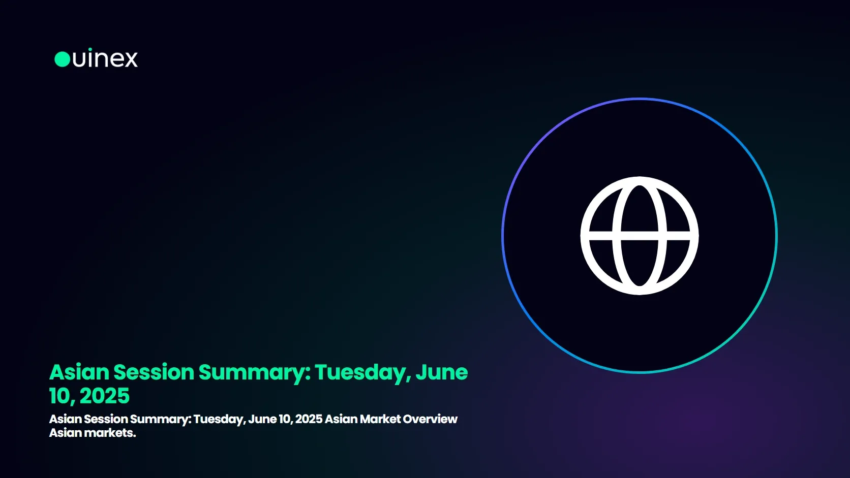 Asian Session Summary: Tuesday, June 10, 2025 — Ouinex Blog cover
