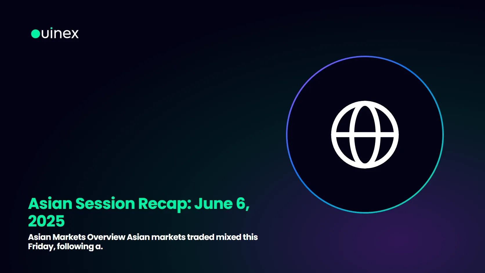 Asian Session Recap: June 6, 2025 — Ouinex Blog cover