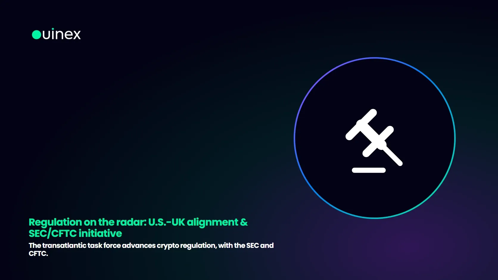 Regulation on the radar: U.S.-UK alignment & SEC/CFTC initiative — Ouinex Blog cover