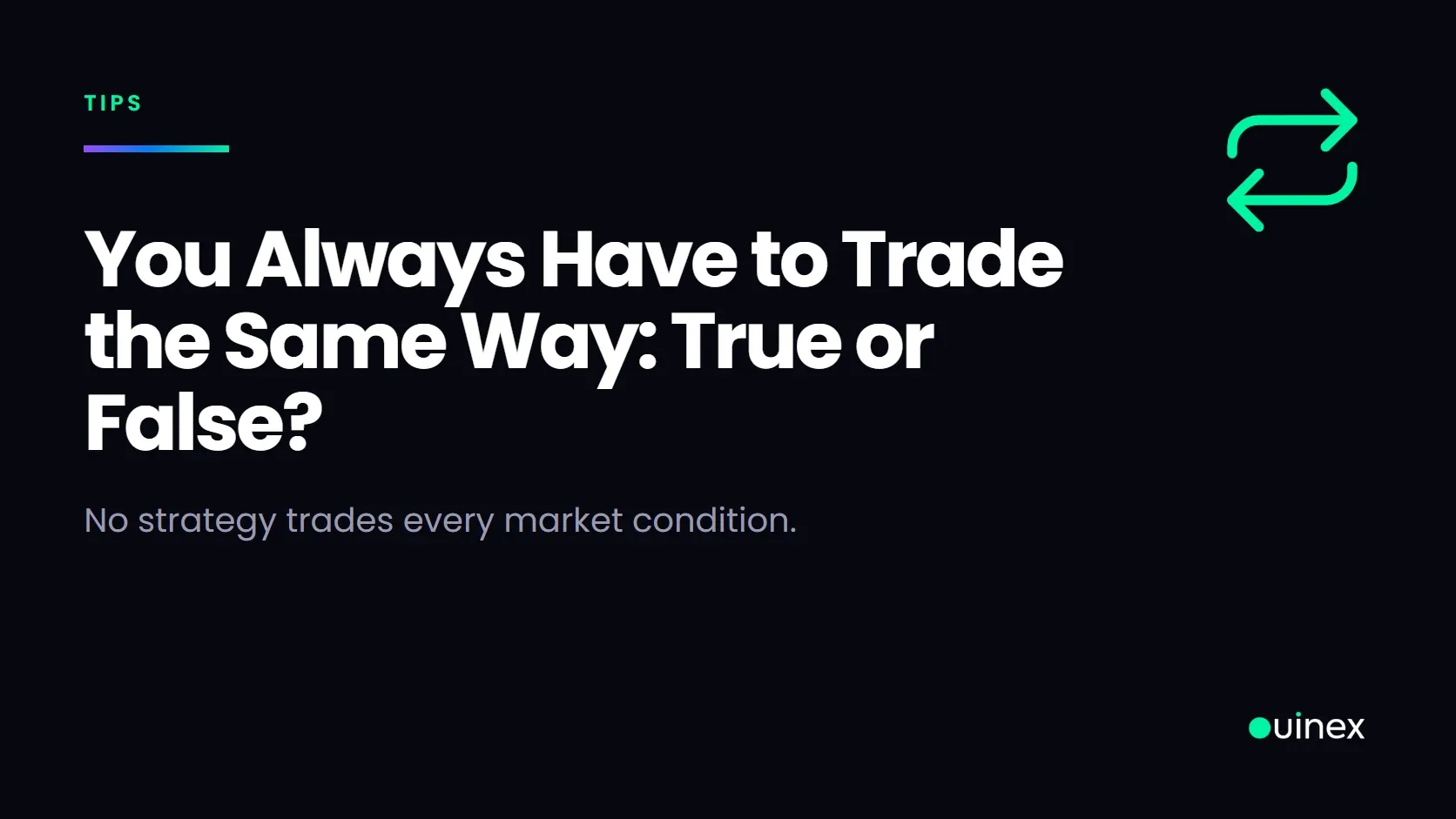 You Always Have to Trade the Same Way: True or False? — Ouinex Blog cover